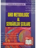 Aurelia Berusca - Ghid metodologic al serbarilor scolare (editia 2008)