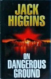Jack Higgins - On Dangerous Ground, Coperti Cartonate, Thriller Spionaj, Editura 1994, 279 Pagini, Limba Engleza