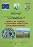 LEGISLATIVE GUIDELINE FOR ECOLOGICAL AGRICULTURE IN THE EUROPEAN UNION-S. VASILE, A. TEODORA, G. GICA SI CO-239940