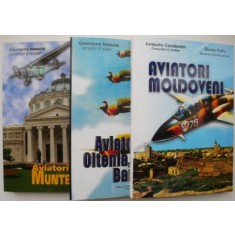 Aviatori din Muntenia. Aviatori din Oltenia, Ardeal, Banat. Aviatori moldoveni (3 volume) &ndash; Constantin Iordache