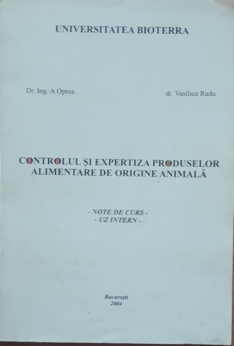 A. OPREA - CONTROLUL SI EXPERTIZA PRODUSELOR ALIMENTARE DE ORIGINE ANIMALA