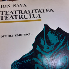 TEATRALITATEA TEATRULUI - ION SAVA , ED EMINESCU 1983, 443 PAG