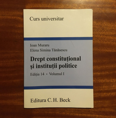 Ioan MURARU, Elena TANASESCU - Drept Constitutional si Institutii Politice vol I foto