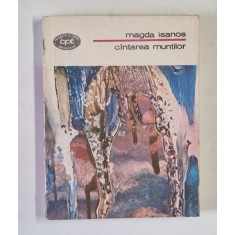 CANTAREA MUNTILOR de MAGDA ISANOS , VERSURI , PROZA SI PUBLICISTICA , 1988