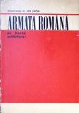 Armata Romana pe Frontul Antihitlerist - Ion Cupsa, Editura Militara 1973, Istorie Militara Romana