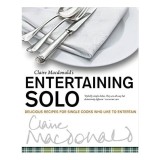 Claire Macdonalds Entertaining Solo Delicious Recipes For Cooks Who Like To Entertain