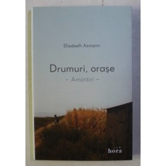 DRUMURI , ORASE , AMINTIRI de ELISABETH AXMANN , 2016