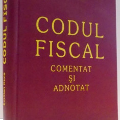 CODUL FISCAL, COMENTAT SI ADNOTAT de EMILIAN DUCA , 2006