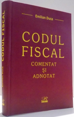 CODUL FISCAL, COMENTAT SI ADNOTAT de EMILIAN DUCA , 2006 foto
