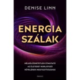 Energiasz&aacute;lak - N&eacute;lk&uuml;l&ouml;zhetetlen &uacute;tmutat&oacute; az &eacute;letedet korl&aacute;toz&oacute; k&ouml;tel&eacute;kek megtiszt&iacute;t&aacute;s&aacute;hoz - Denise Linn