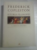 ISTORIA FILOSOFIEI - FREDERICK COPLESTON - volumul 1