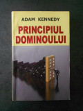 ADAM KENNEDY - PRINCIPIUL DOMINOULUI