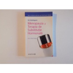 SA INTELEGEM MENOPAUZA SI TERAPIA DE SUBSTITUTIE HORMONALA de ANNE MACGREGOR 2008