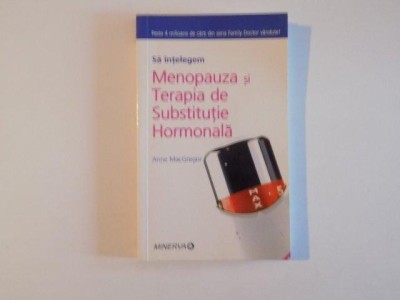 SA INTELEGEM MENOPAUZA SI TERAPIA DE SUBSTITUTIE HORMONALA de ANNE MACGREGOR 2008 foto