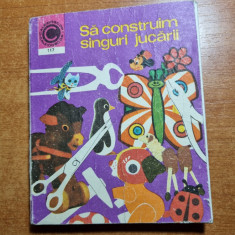 sa construim singuri jucarii - din anul 1979