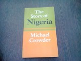 THE STORY OF NIGERIA - MICHAEL CROWDER (CARTE IN LIMBA ENGLEZA)