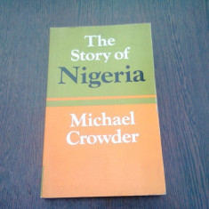 THE STORY OF NIGERIA - MICHAEL CROWDER (CARTE IN LIMBA ENGLEZA)