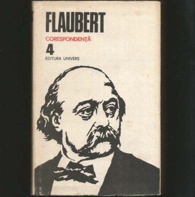 FLAUBERT - CORESPONDENȚĂ - VOL. 4 foto