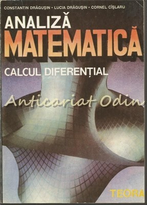 Analiza Matematica. Calcul Diferential - Constantin Dragusin, Lucia Dragusin foto