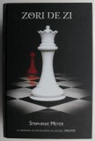 Zori de Zi - Stephenie Meyer, Roman Beletristica, Carte Noua/Anticariat