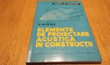 ELEMENTE DE PROIECTARE ACUSTICA IN CONSTRUCTII - N. Wegener -1960, 176 p; 850 ex, Alta editura