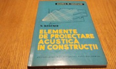 ELEMENTE DE PROIECTARE ACUSTICA IN CONSTRUCTII - N. Wegener -1960, 176 p; 850 ex