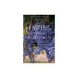 Empire of the Risen Son: A Treatise on the Kingdom of God-What it is and Why it Matters Book Two: All the King's Men