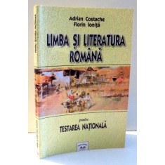 LIMBA SI LITERATURA ROMANA de ADRIAN COSTACHE , FLORIN IONITA , 2005