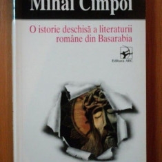 O ISTORIE DESCHISA A LITERATURII ROMANE DIN BASARABIA ED. A- II -A REVAZUTA SI REVIZUITA - MIHAI CIMPOI,BUC.1997