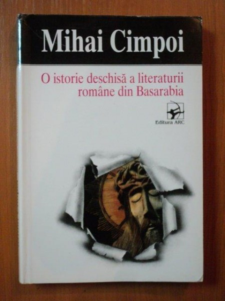 O ISTORIE DESCHISA A LITERATURII ROMANE DIN BASARABIA ED. A- II -A REVAZUTA SI REVIZUITA - MIHAI CIMPOI,BUC.1997