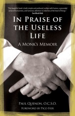 In Praise of the Useless Life: A Monk&#039;s Memoir