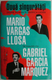 Doua singuratati. Despre roman in America Latina. Mario Vargas Llosa in dialog cu Gabriel Garcia Marquez