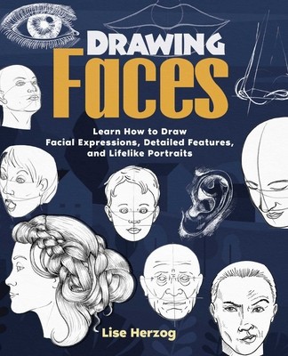 Drawing Faces: Learn How to Draw Facial Expressions, Detailed Features, and Lifelike Portraits foto