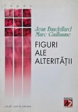 Figuri ale alteritatii - Jean Baudrillard, Marc Guillaume