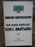 Sabina Cantacuzino - Din viata familiei Ion C. Bratianu, vol. II (editia 1996)