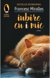 Cumpara ieftin Iubire Cu I Mic, Francesc Miralles - Editura Humanitas Fiction