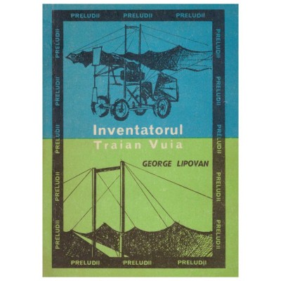 George Lipovan - Inventatorul Traian Vuia - 128917 foto