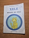 Carte pentru copii - xele - motanul din stele - vladimir colin - din anul 1984