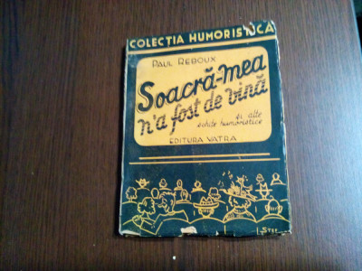 SOACRA-MEA N`A FOST DE VINA - Paul Reboux - Editura Vatra, F.An, 123 p. foto