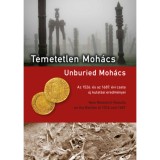 Temetetlen Moh&aacute;cs - Az 1526. &eacute;s az 1687. &eacute;vi csata &uacute;j kutat&aacute;si eredm&eacute;nyei