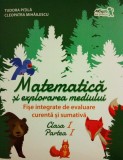 Matematică și explorarea mediului. Fișe integrate de evaluare curentă și sumativă. Clasa I, Partea I - Paperback - Tudora Piţilă, Cleopatra Mihăilescu
