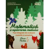 Matematică și explorarea mediului. Fișe integrate de evaluare curentă și sumativă. Clasa I, Partea I - Paperback - Tudora Piţilă, Cleopatra Mihăilescu