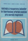 Controlul si recuperarea bolnavilor cu hipertensiune arteriala esentiala prin exercitii respiratorii - Roman Vlaicu, Andrei Achimas, Vasile Ilea