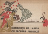 Combinatii de laseta cu broderie artistica-Vasilica Zidaru-Popa+set planse