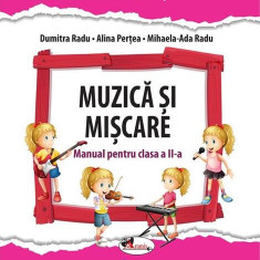 Muzică și mișcare. Manual pentru clasa a II-a - Paperback brosat - Alina Perțea, Dumitra Radu, Mihaela-Ada Radu - Aramis