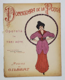 DOMNISOARA DE LA POSTA , OPERETA IN TREI ACTE, CONTINE : UNCHIULE SA FACEM PACE / MARIE , O MARIE / PE INOPTAT , muzica de GILBERT , INCEPUTUL SEC. XX