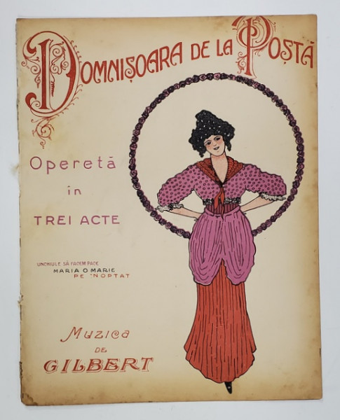 DOMNISOARA DE LA POSTA , OPERETA IN TREI ACTE, CONTINE : UNCHIULE SA FACEM PACE / MARIE , O MARIE / PE INOPTAT , muzica de GILBERT , INCEPUTUL SEC. XX