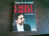 L&#039;AGE D&#039;OR DU TANGO CARLOS GARDEL - EDMUNDO EICHELBAUM (CARTE IN LIMBA FRANCEZA)