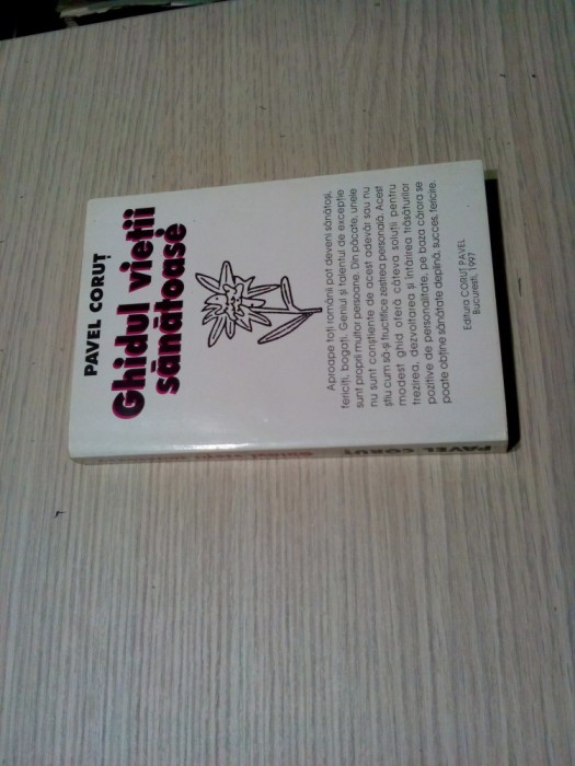 GHIDUL VIETII SANATOASE - Pavel Corut (dedicatie-autograf) - 1997, 463 p.