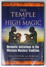 THE TEMPLE OF HIGH MAGIC , HERMETIC INITIATIONS IN THE WESTERN MYSTERY TRADITION by INA CUSTERS - van BERGEN , 2010, PREZINTA URME DE INDOIRE SI DE U
